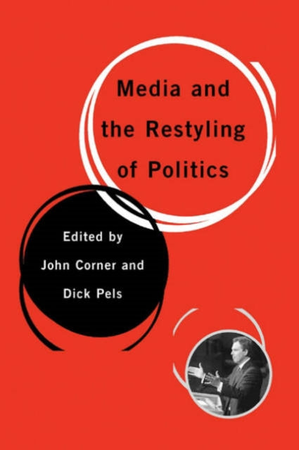 Book cover of: Media and the Restyling of Politics