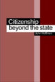 Book cover of: Citizenship Beyond the State