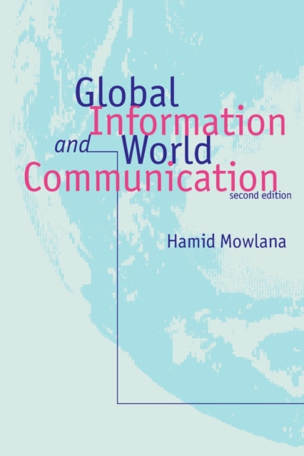 Book cover of: Global Information and World Communication. By: Hamid Mowlana