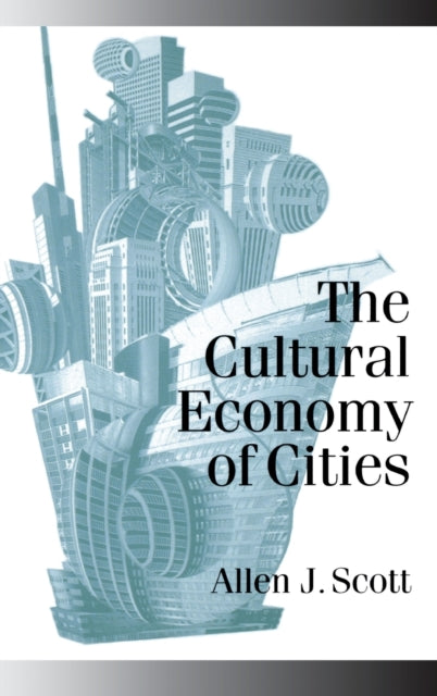 Book cover of: Cultural Economy of Cities. By: Allen J Scott