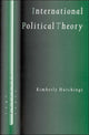 Book cover of: International Political Theory. By: Kimberly Hutchings