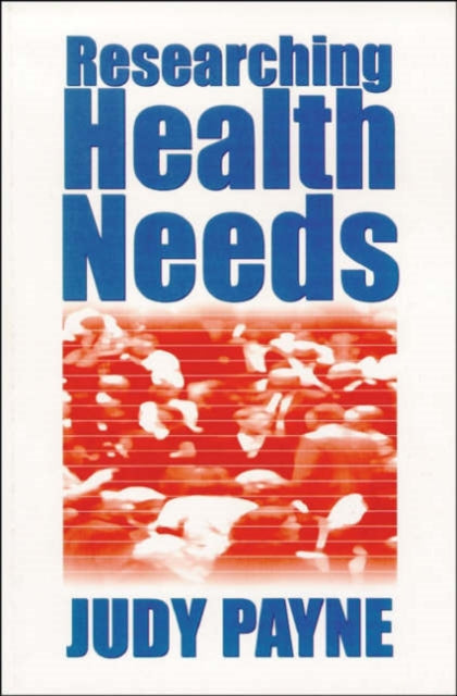 Book cover of: Researching Health Needs. By: Judy Payne
