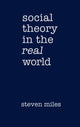Book cover of: Social Theory in the Real World