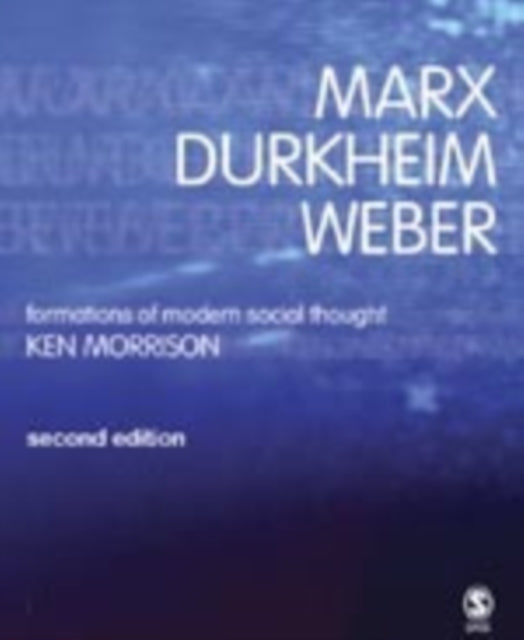 Book cover of: Marx, Durkheim, Weber. By: Kenneth Morrison
