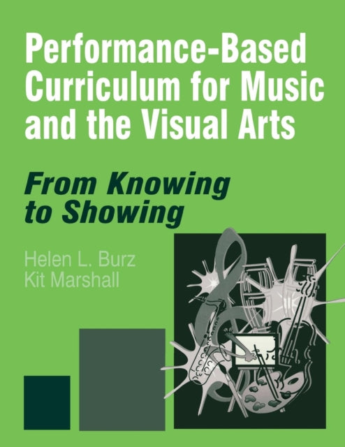 Book cover of: Performance-Based Curriculum for Music and the Visual Arts. By: Helen L. Burz