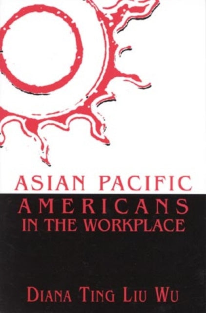 Book cover of: Asian Pacific Americans in the Workplace