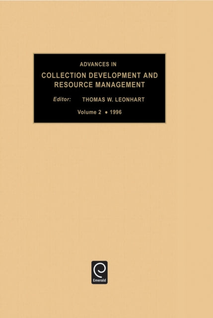 Book cover of: Advances in Collection development and resource management. By: Thomas W. Leonhardt