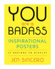 Book cover of: You Are a Badass® Inspirational Posters. By: Jen Sincero