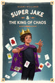 Book cover of: Super Jake & the King of Chaos