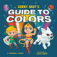 Book cover of: Geeky Baby's Guide to Colours. By: Ruenna Jones