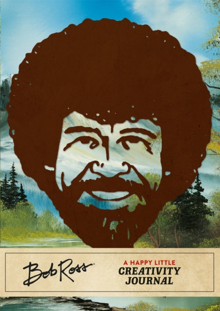 Book cover of: Bob Ross: A Happy Little Creativity Journal. By: Robb Pearlman