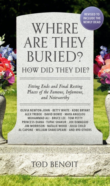 Book cover of: Where Are They Buried? (2023 Revised and Updated). By: Tod Benoit