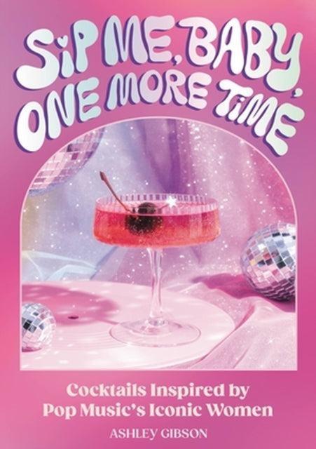 Book cover of: Sip Me, Baby, One More Time