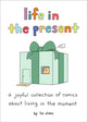 Book cover of: Life in the Present. By: Liz Climo