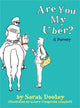 Book cover of: Are You My Uber?. By: Sarah Dooley