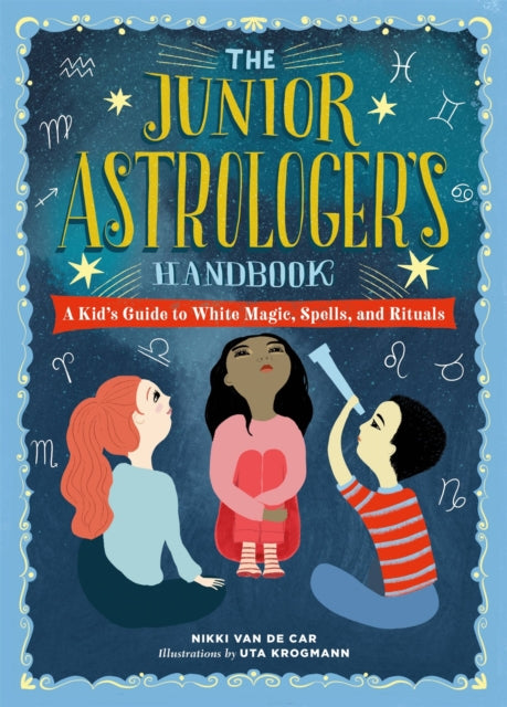 Book cover of: The Junior Astrologer's Handbook. By: Nikki Van De Car