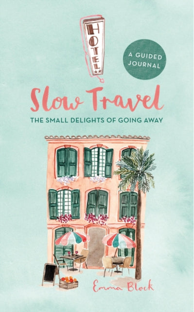 Book cover of: Slow Travel Journal. By: Emma Block