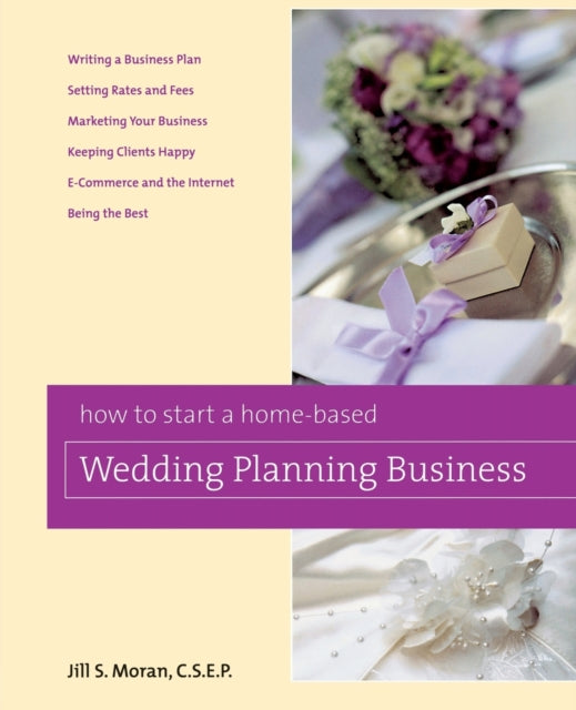 Book cover of: How to Start a Home-Based Wedding Planning Business. By: Jill S. Moran