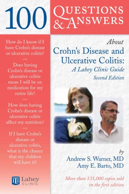 Book cover of: 100 Questions & Answers About Crohns Disease and Ulcerative Colitis: a Lahey Clinic Guide. By: Andrew S. Warner