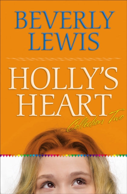 Book cover of: Holly`s Heart Collection Two – Books 6–10. By: Beverly Lewis