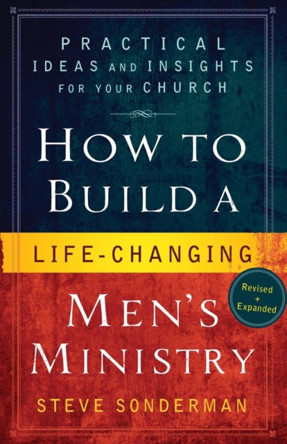 Book cover of: How to Build a Life–Changing Men`s Ministry – Practical Ideas and Insights for Your Church. By: Steve Sonderman