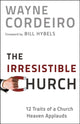 Book cover of: Irresistible Church – 12 Traits of a Church Heaven Applauds. By: Wayne Cordeiro