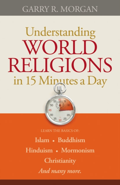 Book cover of: Understanding World Religions in 15 Minutes a Day. By: Garry R. Morgan