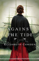 Book cover of: Against the Tide. By: Elizabeth Camden