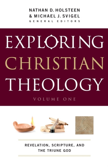 Book cover of: Exploring Christian Theology – Revelation, Scripture, and the Triune God. By: Holsteen