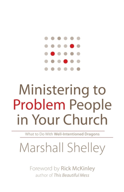 Book cover of: Ministering to Problem People in Your Church – What to Do With Well–Intentioned Dragons. By: Marshall Shelley