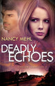 Book cover of: Deadly Echoes. By: Nancy Mehl