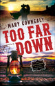 Book cover of: Too Far Down. By: Mary Connealy