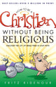 Book cover of: How to be a Christian Without Being Religious. By: Fritz Ridenour