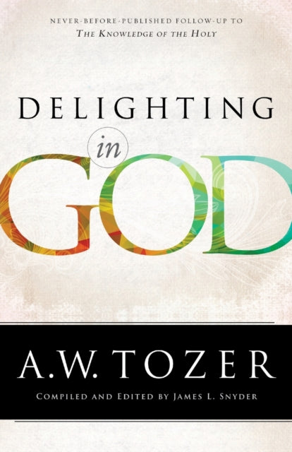 Book cover of: Delighting in God. By: A. W. Tozer