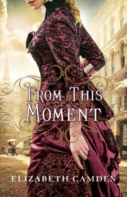 Book cover of: From This Moment. By: Elizabeth Camden