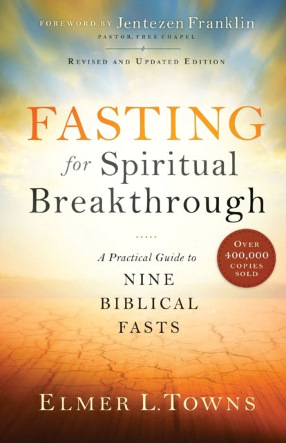 Book cover of: Fasting for Spiritual Breakthrough – A Practical Guide to Nine Biblical Fasts