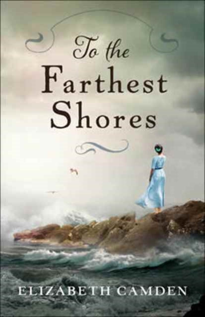 Book cover of: To the Farthest Shores. By: Elizabeth Camden