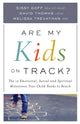 Book cover of: Are My Kids on Track? – The 12 Emotional, Social, and Spiritual Milestones Your Child Needs to Reach. By: Sissy Goff
