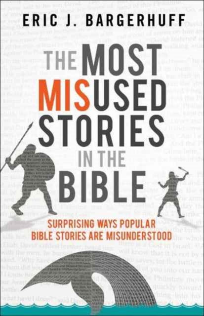 Book cover of: Most Misused Stories in the Bible – Surprising Ways Popular Bible Stories Are Misunderstood
