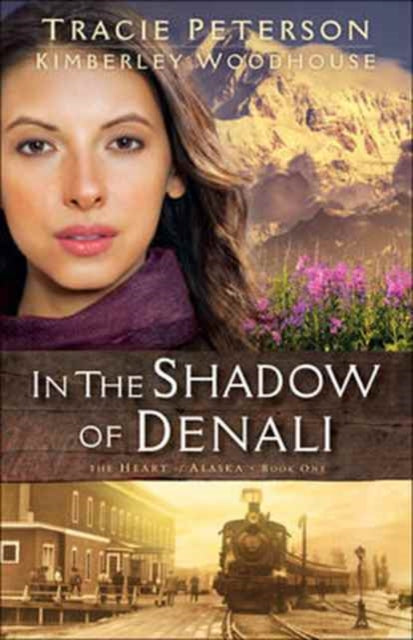 Book cover of: In the Shadow of Denali. By: Tracie Peterson