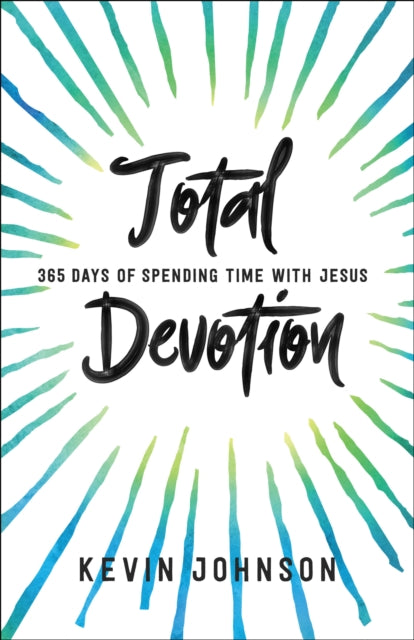 Book cover of: Total Devotion 365 Days of Spending Time With Jesu s. By: Kevin W. Johnson