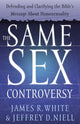 Same Sex Controversy – Defending and Clarifying the Bible`s Message About Homosexuality