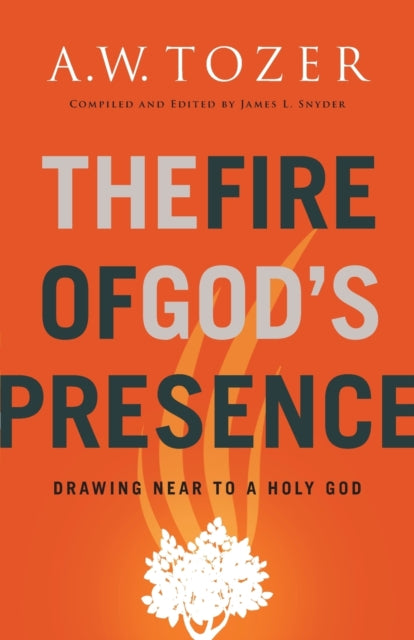 Book cover of: Fire of God's Presence. By: A. W. Tozer