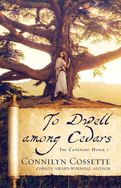 Book cover of: To Dwell among Cedars. By: Connilyn Cossette