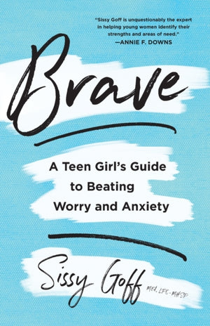 Brave – A Teen Girl`s Guide to Beating Worry and Anxiety