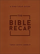 Book cover of: Bible Recap – A One–Year Guide to Reading and Understanding the Entire Bible, Deluxe Edition – Brown Imitation Leather