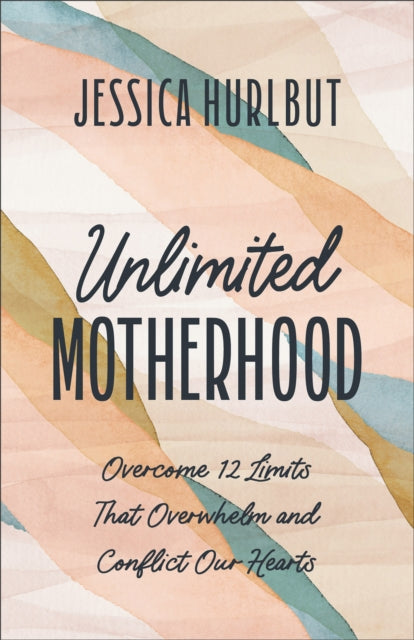 Book cover of: Unlimited Motherhood. By: Jessica Hurlbut