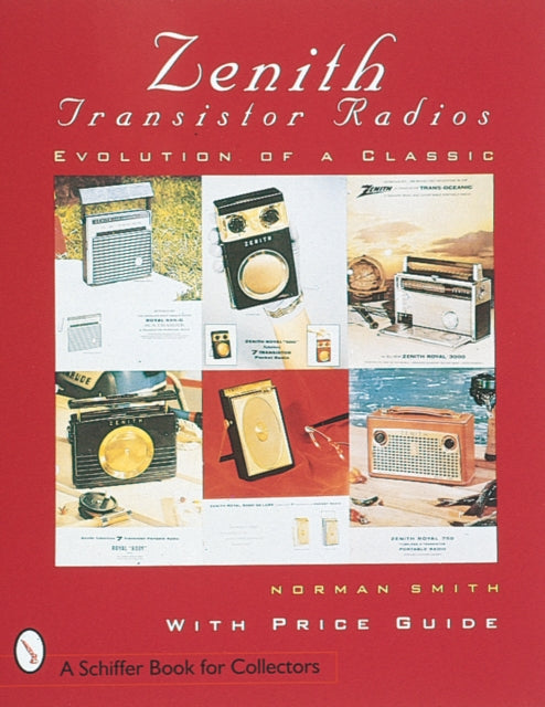 Book cover of: Zenith® Transistor Radios. By: Norman R. Smith