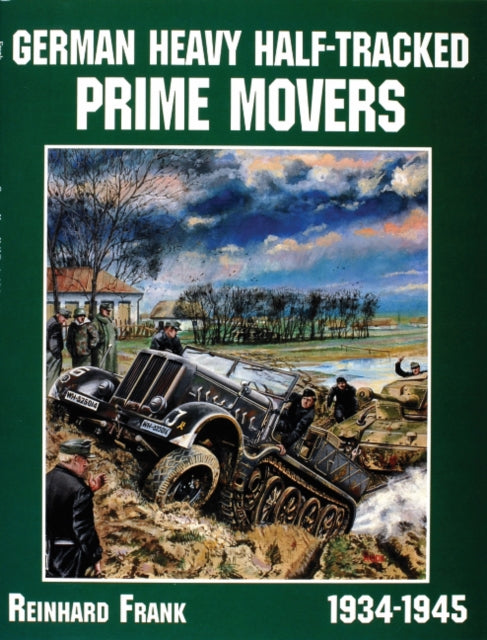 Book cover of: German Heavy Half-Tracked Prime Movers. By: Reinhard Frank