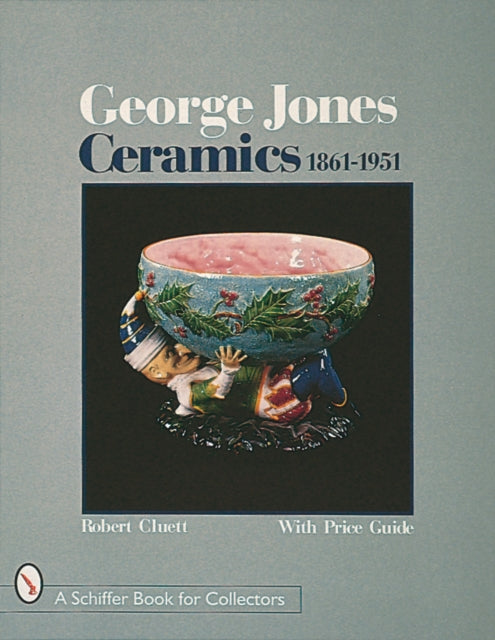 Book cover of: George Jones Ceramics 1861-1951
